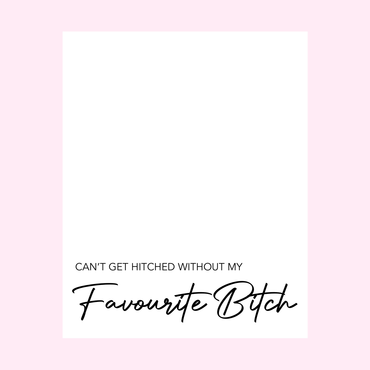 Can't Get Hitched Without My Favorite Bitch Bridesmaid Wine Label