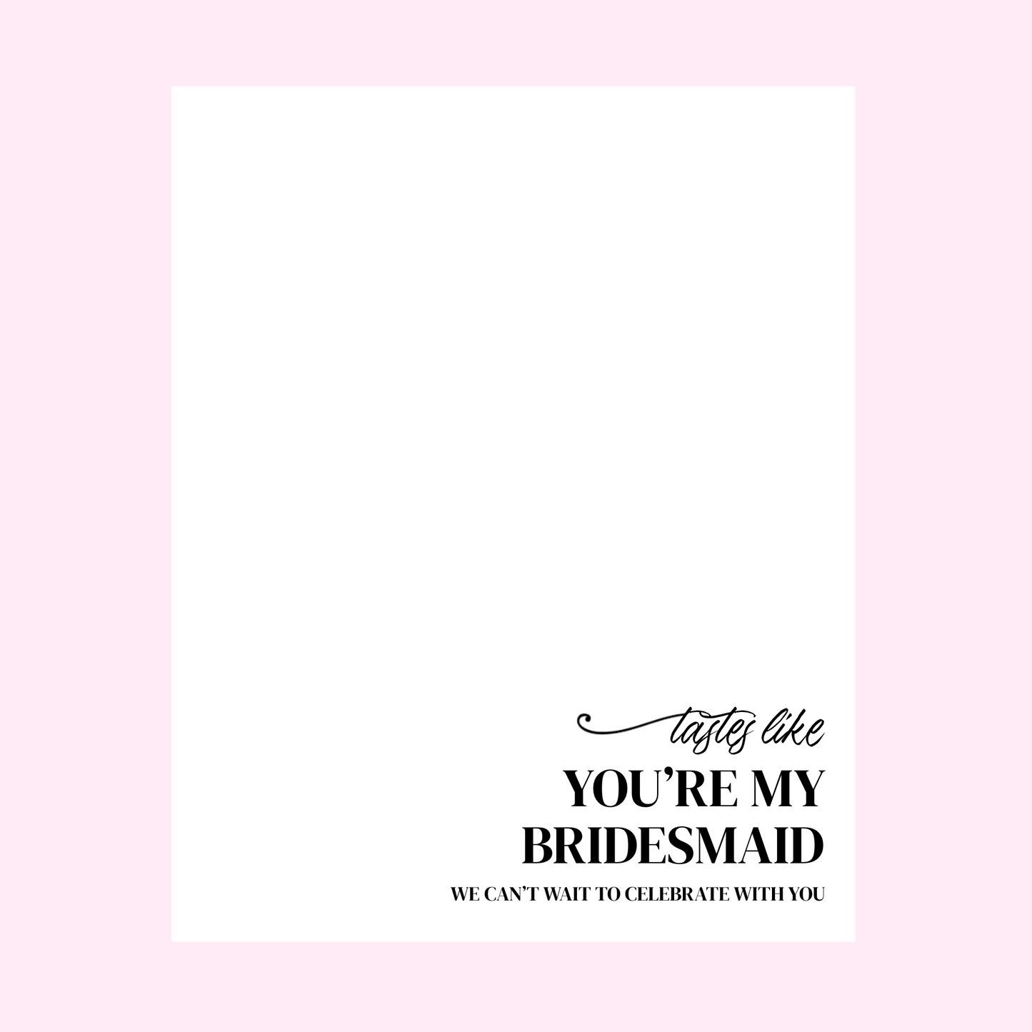 Tastes Like You're My Bridesmaid Wine Label