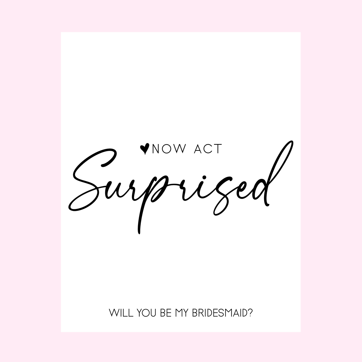 Now Act Suprised Bridesmaid Gift Wine Label