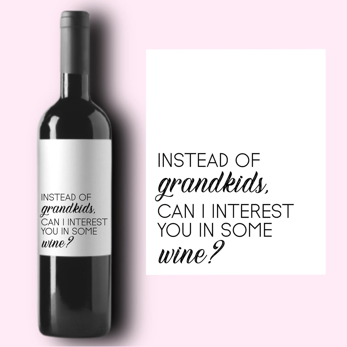 Instead of Grandkid Can I Interest You In Some Wine * Funny Gift for Mom * Gift for Dad * No grandchildren * Wine Label * Gift for Her Him *
