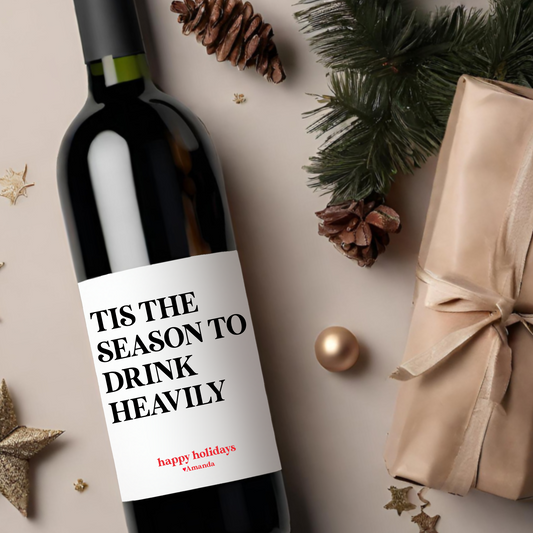 Tis The Season to Drink Heavily Holiday Wine Label