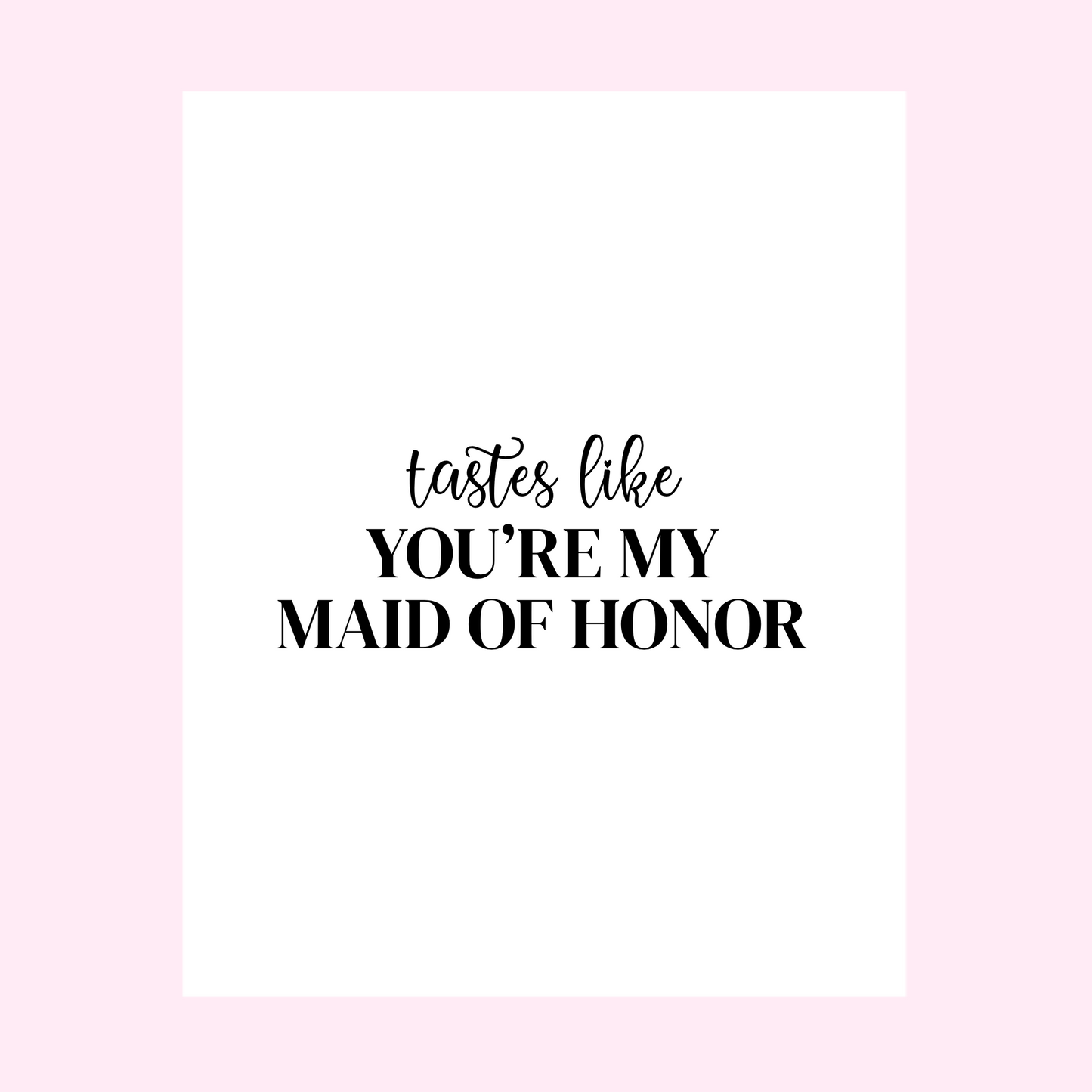 Tastes Like You're My Bridesmaid Wine Label