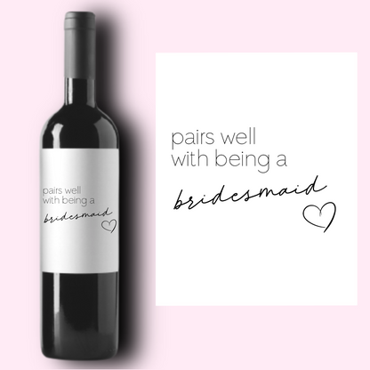Pairs Well With Being A Bridesmaid Wine Label
