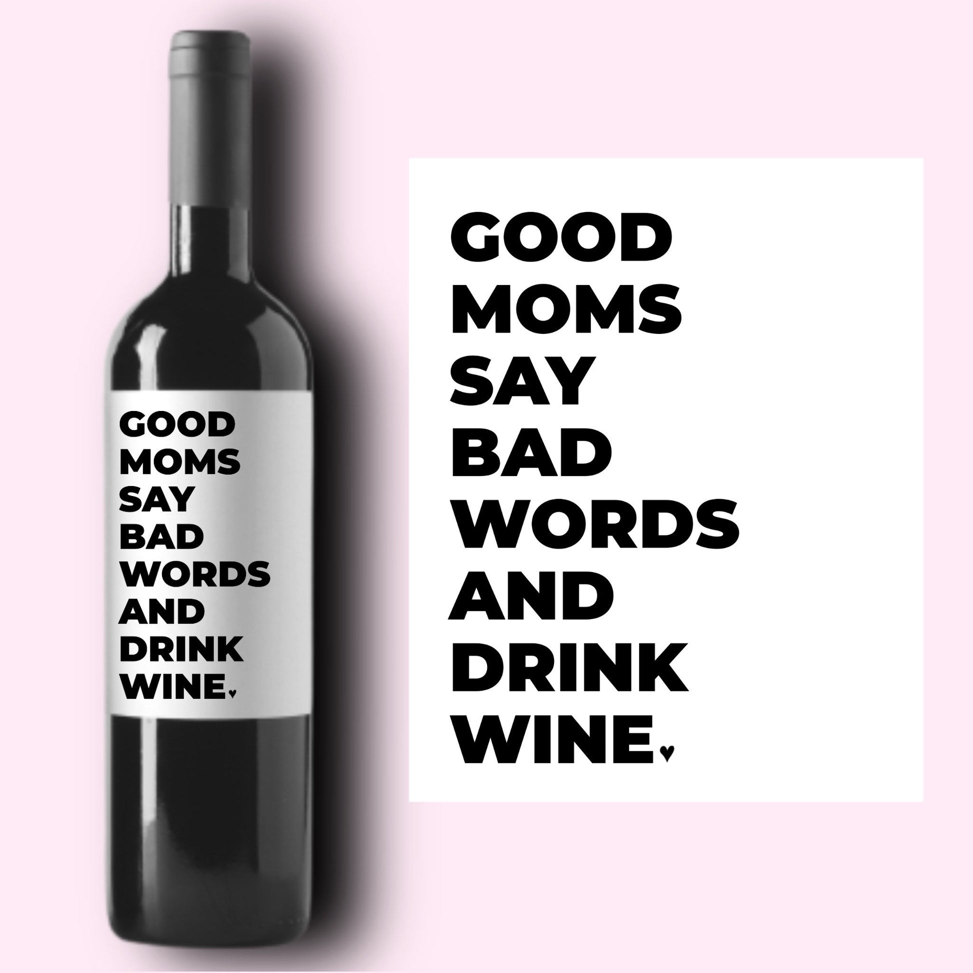 Good Moms Say Bad Words & Drink Wine * New Mom Gift * Pairs Well With Motherhood * New Baby Gift * Mama Funny Wine Label * Mothers Day Gift