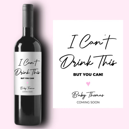 Baby Announcement Wine Labels * Personalized Pregnancy Gift * Grandparents Gift * I Can't Drink This But You Can* Aunt Uncle Gift * Friend *