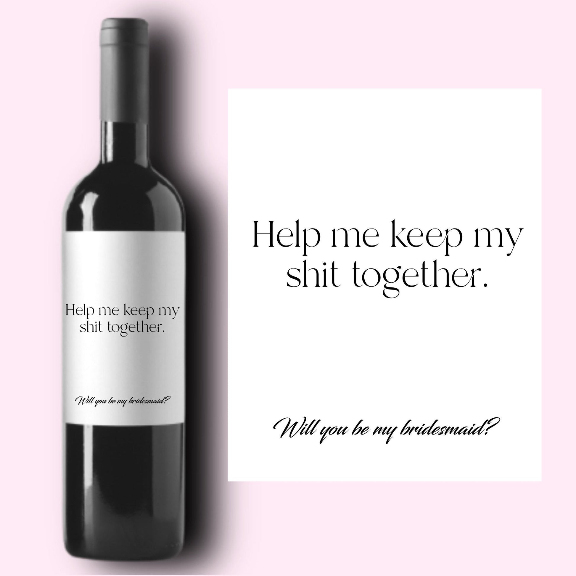 Bridesmaid Proposal Wine Label | Will You Be My Bridesmaid | Help Me Keep My Shit Together | Maid of Honor | Wedding Party Gift |